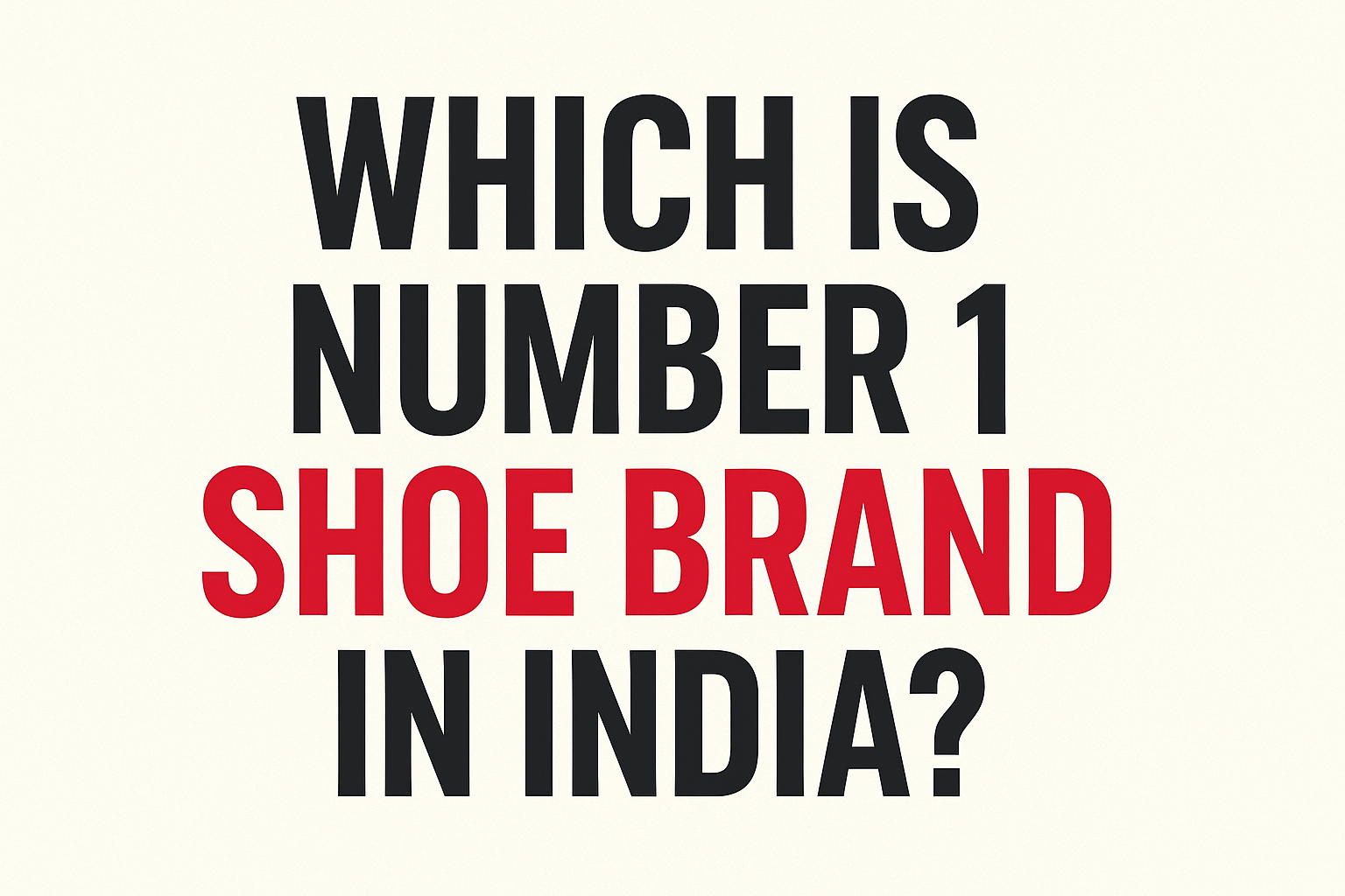Which is Number 1 Shoe Brand in India